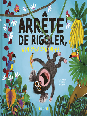 cover image of Arrête de rigoler, nom d'un bananier ! – Album jeunesse – Dès 3 ans